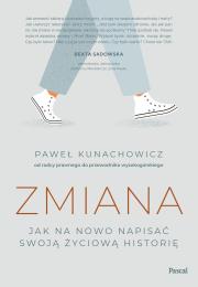 Zmiana Jak na nowo napisać swoją życiową historię. Autor: Kunachowicz Paweł. Dadada.pl Okładka książki Zmiana Jak na nowo napisać swoją życiową historię