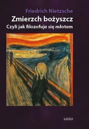 Zmierzch bożyszcz. Autor: Friedrich Wilhelm Nietzsche. Dadada.pl Okładka książki Zmierzch bożyszcz