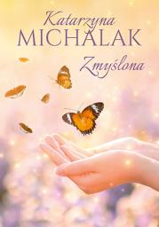 Zmyślona. Autor: Katarzyna Michalak. Dadada.pl Okładka książki Zmyślona