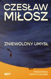 Okładka książki Zniewolony umysł. Przedmowa: Timothy Snyder