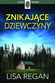 Znikające dziewczyny. Autor: Regan Lisa. Dadada.pl Okładka książki Znikające dziewczyny