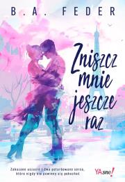 Zniszcz mnie jeszcze raz. Autor: B. A. Feder. Dadada.pl Okładka książki Zniszcz mnie jeszcze raz