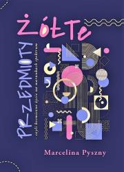 Okładka książki Żółte przedmioty - czyli kosmiczne życie na warunkach spektrum