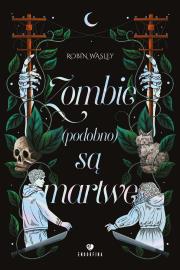 Zombie (podobno) są martwe. Autor: Wasley Robin. Dadada.pl Okładka książki Zombie (podobno) są martwe