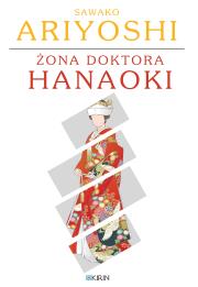 Żona doktora Hanaoki. Autor: Ariyoshi Sawako. Dadada.pl Okładka książki Żona doktora Hanaoki