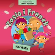 Zosia i Franek. Na zakupy. Autor: Daniel Sikorski, Gerard Śmiechowski. Dadada.pl Okładka książki Zosia i Franek. Na zakupy