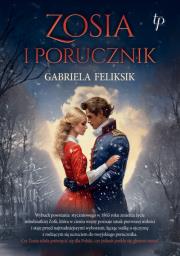 Zosia i porucznik. Autor: Gabriela Feliksik. Dadada.pl Okładka książki Zosia i porucznik