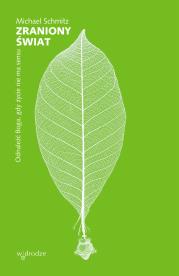 Zraniony świat. Odnaleźć Boga, gdy życie nie ma sensu. Autor: Schmitz Michael. Dadada.pl Okładka książki Zraniony świat. Odnaleźć Boga, gdy życie nie ma sensu