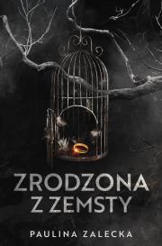 Zrodzona z zemsty. Autor: Paulina Zalecka. Dadada.pl Okładka książki Zrodzona z zemsty