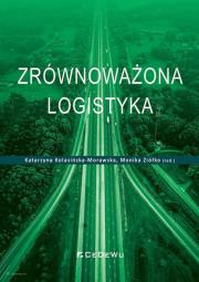 Zrównoważona logistyka. Autor: Kolasińska-Morawska Katarzyna, Monika Ziółko. Dadada.pl Okładka książki Zrównoważona logistyka