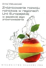 Okładka książki Zróżnicowanie rozwoju rolnictwa w regionach Unii Europejskiej w aspekcie jego zrównoważenia