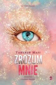 Zrozum mnie. Autor: Tahereh Mafi. Dadada.pl Okładka książki Zrozum mnie