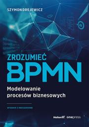 Okładka książki Zrozumieć BPMN. Modelowanie procesów biznesowych wyd. 2