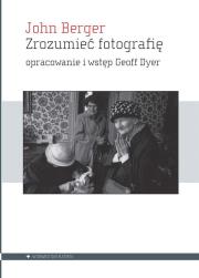 Zrozumieć fotografię. Autor: John Berger. Dadada.pl Okładka książki Zrozumieć fotografię