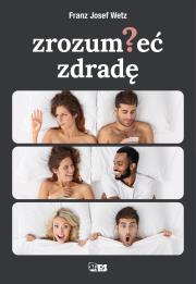 Zrozumieć zdradę. Autor: Franz Josef Wetz. Dadada.pl Okładka książki Zrozumieć zdradę