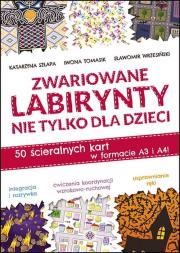 Zwariowane labirynty nie tylko dla dzieci. Autor: Szłapa Katarzyna, Iwona Tomasik, Wrzesiński Sławomir. Dadada.pl Okładka książki Zwariowane labirynty nie tylko dla dzieci
