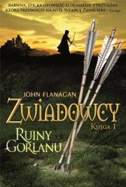Zwiadowcy T.1 Ruiny Gorlanu w.2023. Autor: Flanagan John. Dadada.pl Okładka książki Zwiadowcy T.1 Ruiny Gorlanu w.2023