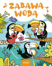 Zwierzaki. Zabawa wodą. Autor: Opracowanie zbiorowe. Dadada.pl Okładka książki Zwierzaki. Zabawa wodą