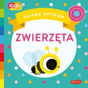 Zwierzęta. Akademia Mądrego Dziecka. Poznaję dotykiem. Autor: Becky Weerasekera. Dadada.pl Okładka książki Zwierzęta. Akademia Mądrego Dziecka. Poznaję dotykiem