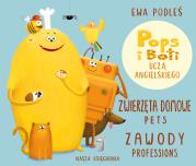 Zwierzęta domowe i zawody. Pops i Boti uczą angielskiego. Autor: Podleś Ewa. Dadada.pl Okładka książki Zwierzęta domowe i zawody. Pops i Boti uczą angielskiego
