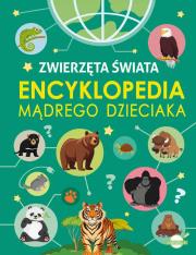 Zwierzęta Świata. Encyklopedia mądrego dzieciaka. Autor: Nożyńska-Demianiuk Agnieszka. Dadada.pl Okładka książki Zwierzęta Świata. Encyklopedia mądrego dzieciaka