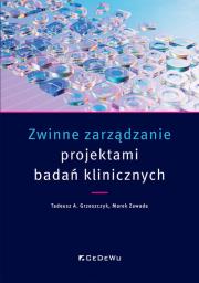 Zwinne zarządzanie projektami badań klinicznych. Autor: Grzeszczyk Tadeusz A., Marek Zawada. Dadada.pl Okładka książki Zwinne zarządzanie projektami badań klinicznych
