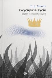 Zwycięskie życie - świadectwo życia cz.1. Autor: D.L. Moody. Dadada.pl Okładka książki Zwycięskie życie - świadectwo życia cz.1