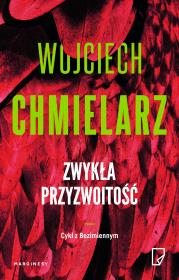 Zwykła przyzwoitość. Autor: Chmielarz Wojciech. Dadada.pl Okładka książki Zwykła przyzwoitość