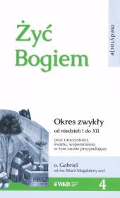 Żyć Bogiem 4. Autor: o. Gabriel. Dadada.pl Okładka książki Żyć Bogiem 4