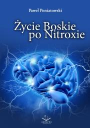 Życie Boskie po Nitroxie. Autor: Paweł Poniatowski. Dadada.pl Okładka książki Życie Boskie po Nitroxie