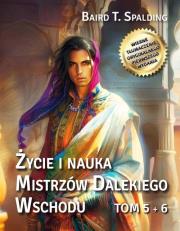 Życie i nauka Mistrzów Dalekiego Wschodu T.5-6. Autor: Baird T. Spalding. Dadada.pl Okładka książki Życie i nauka Mistrzów Dalekiego Wschodu T.5-6