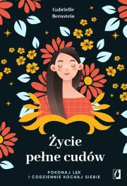 Życie pełne cudów. Autor: Gabrielle Bernstein. Dadada.pl Okładka książki Życie pełne cudów