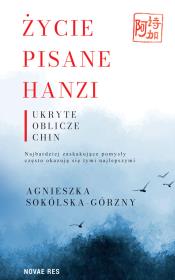 Okładka książki Życie pisane Hanzi. Ukryte oblicze Chin