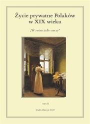Życie prywatne Polaków w XIX wieku. Autor: Jarosław Kita (red.), Maria Korybut-Marciniak. Dadada.pl Okładka książki Życie prywatne Polaków w XIX wieku