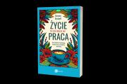 Życie to coś więcej niż praca. Jak odzyskać równowagę między sferą zawodową i prywatną. Autor: Stolzoff Simone. Dadada.pl Okładka książki Życie to coś więcej niż praca. Jak odzyskać równowagę między sferą zawodową i prywatną