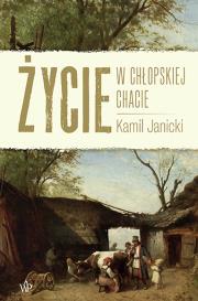Okładka książki Życie w chłopskiej chacie