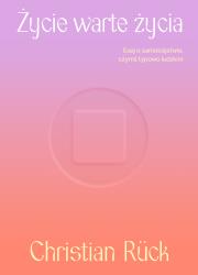 Okładka książki Życie warte życia. Esej o samobójstwie czymś typowo ludzkim