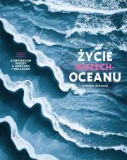 Życie wszechoceanu. Kompendium wiedzy o morzach i oceanach. Autor: Radosław Żbikowski. Dadada.pl Okładka książki Życie wszechoceanu. Kompendium wiedzy o morzach i oceanach