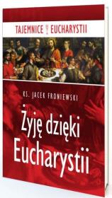 Żyję dzięki Eucharystii. Autor: Jacek Froniewski. Dadada.pl Okładka książki Żyję dzięki Eucharystii