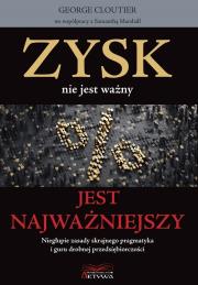 Zysk nie jest ważny, jest najważniejszy. Autor: Cloutier George. Dadada.pl Okładka książki Zysk nie jest ważny, jest najważniejszy