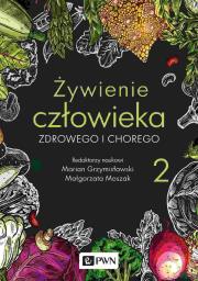 Żywienie człowieka zdrowego i chorego. Tom 2 wyd. 2022. Autor: Marian Grzymisławski, Małgorzata Moszak. Dadada.pl Okładka książki Żywienie człowieka zdrowego i chorego. Tom 2 wyd. 2022