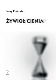 Żywioł cienia. Autor: Plutowicz Jerzy. Dadada.pl Okładka książki Żywioł cienia