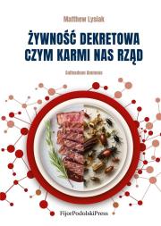 Żywność dekretowa. Autor: Matthew Lysiak, Saifedean Ammous. Dadada.pl Okładka książki Żywność dekretowa