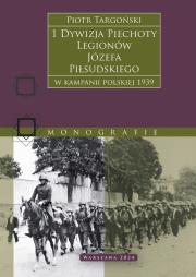 Okładka książki 1 Dywizja Piechoty Legionów Józefa Piłsudskiego. W kampanii polskiej 1939