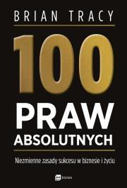 Okładka książki 100 praw absolutnych. Niezmienne zasady sukcesu w biznesie i życiu