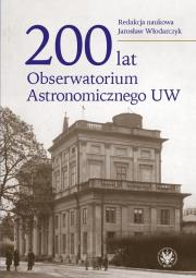 200 lat Obserwatorium Astronomicznego UW. Autor: Jarosław Włodarczyk. Dadada.pl Okładka książki 200 lat Obserwatorium Astronomicznego UW