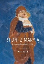 31 dni z Maryją Rozważania pełne nadziei. Autor: ks.Michał Szymandera. Dadada.pl Okładka książki 31 dni z Maryją Rozważania pełne nadziei