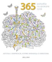 365 pomysłów na spokojne życie (kolorowanka). Autor:   Praca zbiorowa. Dadada.pl Okładka książki 365 pomysłów na spokojne życie (kolorowanka)