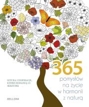 365 pomysłów na życie w harmonii z naturą. Autor:   Praca zbiorowa. Dadada.pl Okładka książki 365 pomysłów na życie w harmonii z naturą