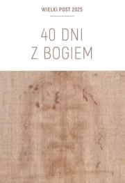 40 dni z Bogiem. Wielki Post 2025 Triduum.... Autor: Marek Piedziewicz. Dadada.pl Okładka książki 40 dni z Bogiem. Wielki Post 2025 Triduum...